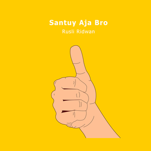 Santuy Aja Bro