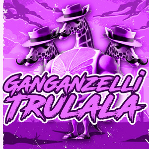 Ganganzelli Trulala (Speed)