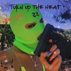 TURNUPTHEHEAT