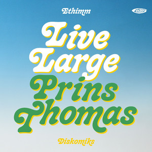 Live Large (Prins Thomas Diskomiks)