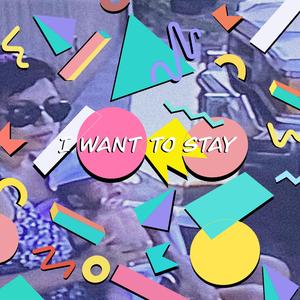 I Want To Stay