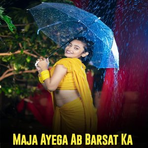 Maja Ayega Ab Barsat KA