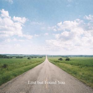 Lost but found you