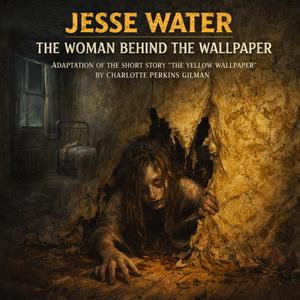 The Woman Behind the Wallpaper (Adaptation of the Short Story “The Yellow Wallpaper “)