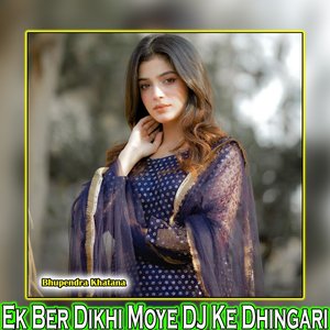 Ek Ber Dikhi Moye DJ Ke Dhingari