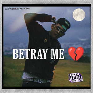 BETRAY ME