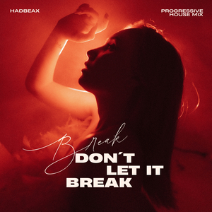 Don't Let It Break (Progressive House Mix)