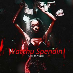 Watchu Spendin (feat. Nafisa)