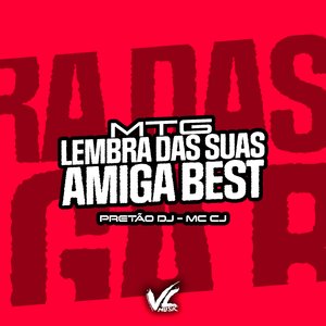 Mtg Lembra das Suas Amiga Best