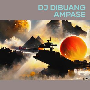 Dj Dibuang Ampase