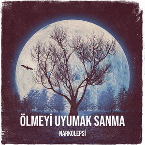 Ölmeyi Uyumak Sanma