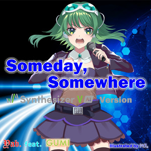 Someday, Somewhere (feat. GUMI) [Synthesizer V Version]