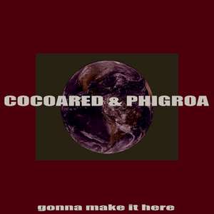 Gonna Make It Here (feat. Phigroa)