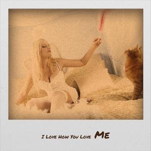 I Love How You Love Me