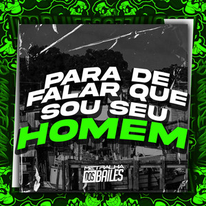 Para de Falar Que Sou Seu Homem