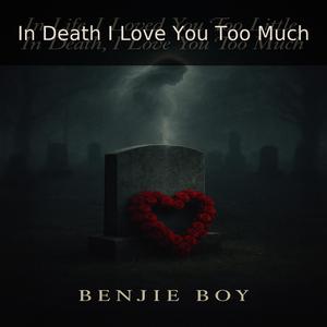 In Death, I Love You Too Much