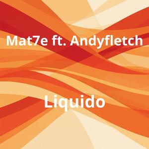 Liquido (feat. Andyfletch)
