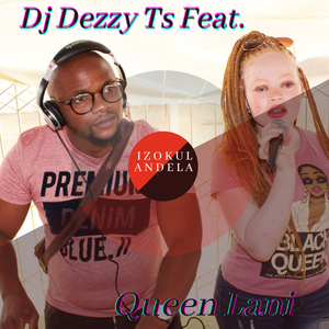 Dj Dezzy Ts Izokulandela (feat. Queen Lani)