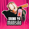 DJ SAMUCA OFICIAL - Drink da Mansão (Remix)