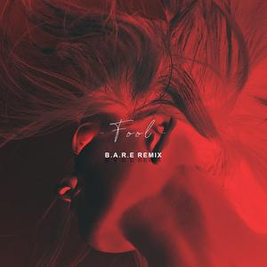 Fool (feat. B.A.R.E) (B.A.R.E. REMIX)