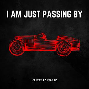I am Just Passing By