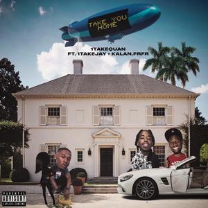 Take You Home (feat. Kalan.frfr & 1TakeJay)