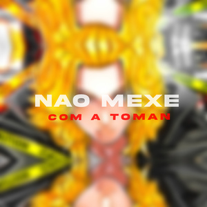 Não Mexe Com a Toman