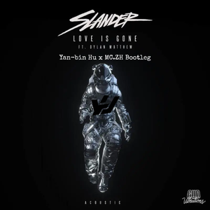 SLANDER - Love Is Gone（Yan-bin Hu / MC.ZH remix）