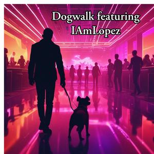 Dogwalk (feat. Iamlopez)