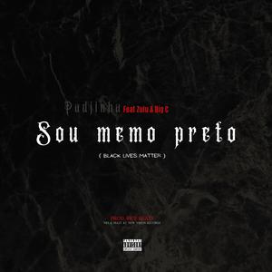 Sou Memo Preto (Black Lives Matter) [feat. Zulu & Big C]