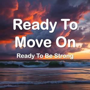 Ready To Move On