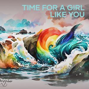 Time for a Girl Like You