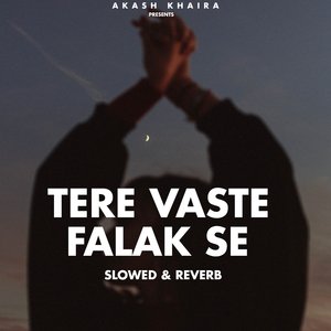 Tere Vaste Falak Se (Slowed & Reverb)