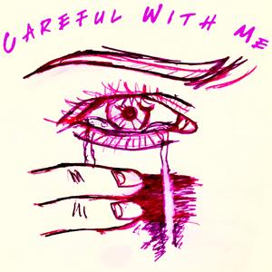 Careful With Me