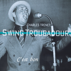 C'est bon (Charles Trenet: Swing Troubadour)