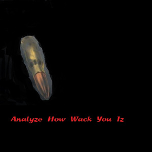 Analyze How Wack You Iz