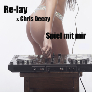 Lay , Chris Decay - Spiel mit mir (Scotty Remix Edit)