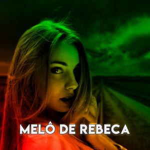 MELÔ DE REBECA (REGGAE ROMÂNTICO )