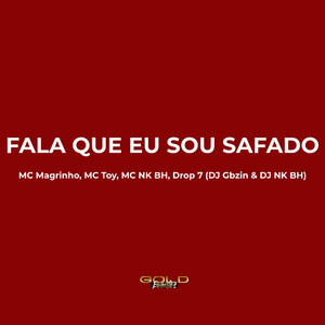 Fala Que Eu Sou Safado