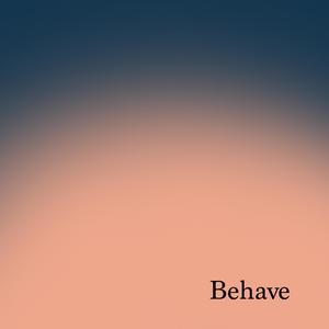 Behave