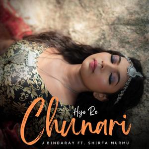 Hye Re Chunari (feat. Shirfa Murmu)