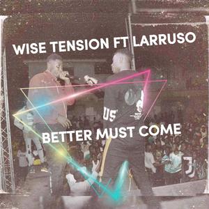 Better Must Come (feat. Larruso)