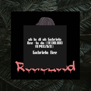 Gabriela Bee-ob la di ob la da（REDBLOOD REMIX2020）（DJRedblood Remix）