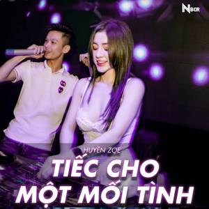 TIẾC CHO MỘT MỐI TÌNH - HUYỀN ZOE (Vinahouse)