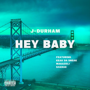 Hey Baby (feat. Keak da Sneak, Makazelli & Shanae)