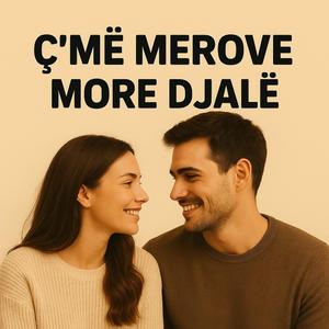 Ç'më merove more djalë