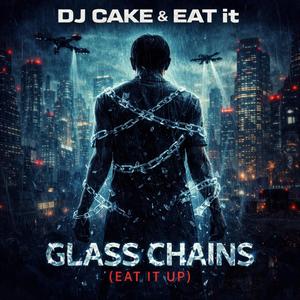 Glass Chains (Eat It Up)