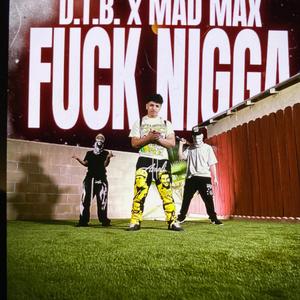 **** nigga (feat. Mad max)