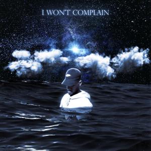 I WON'T COMPLAIN