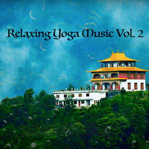Relaxing Yoga Music, Vol. 2 (Instrumental Version)